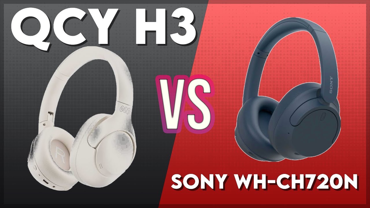 QCY H3 vs Sony WH-CH720N Technical Comparison