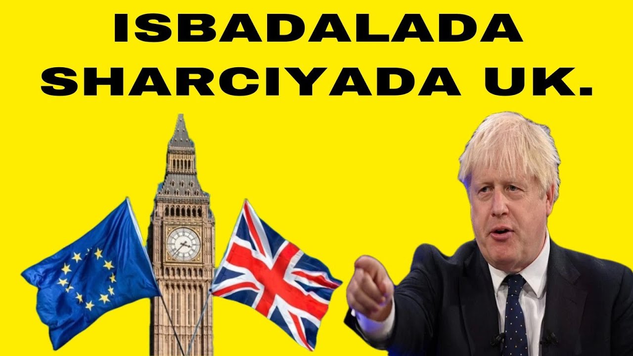 ISBADALADA SHARCIYADA DALKA UK & JAHWAREERKA SOOMAALIDA.