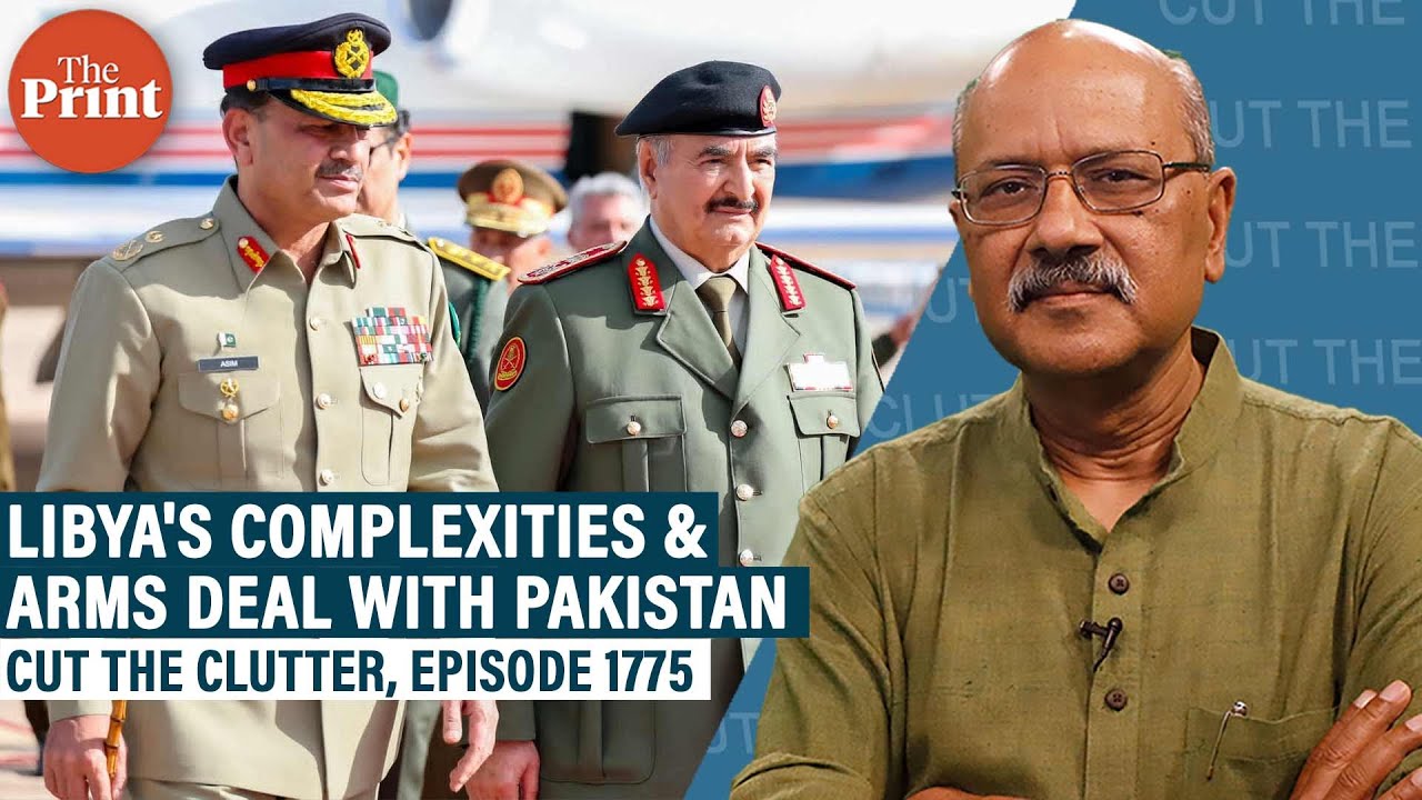 Libya's complexities, endless war & Pakistan's plan as Munir-Field Marshal Haftar sign arms deal