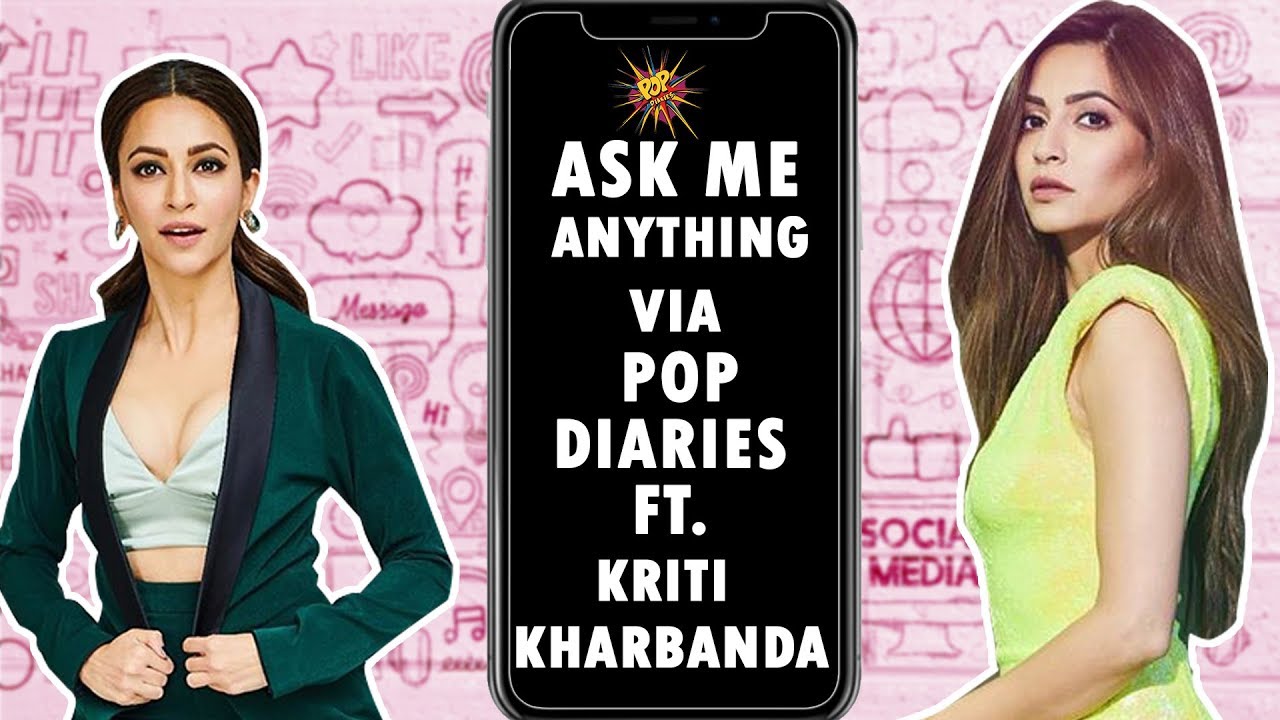Ask me Anything via Pop Diaries ft. Kriti Kharbanda