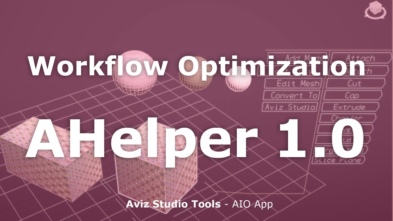 AHelper v1.0 - Maximize Efficiency and Minimize Clicks with Autodesk 3ds Max