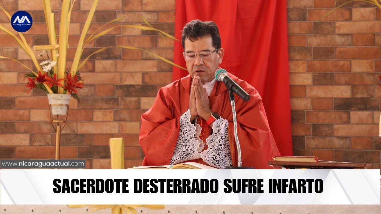 Sacerdote desterrado por Ortega-Murillo sufre infarto durante el vuelo hacia Roma