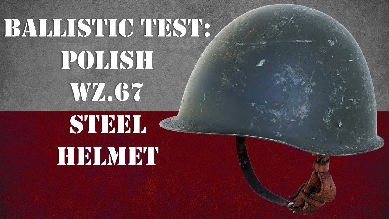 Helmet Ballistic Test: Polish Wz. 67/75 Steel Helmet