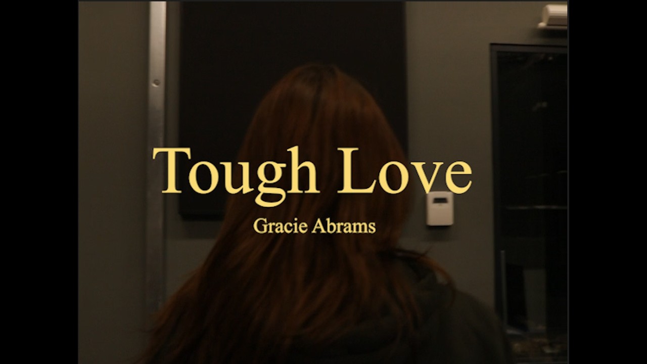 Tough Love- Gracie Abrams