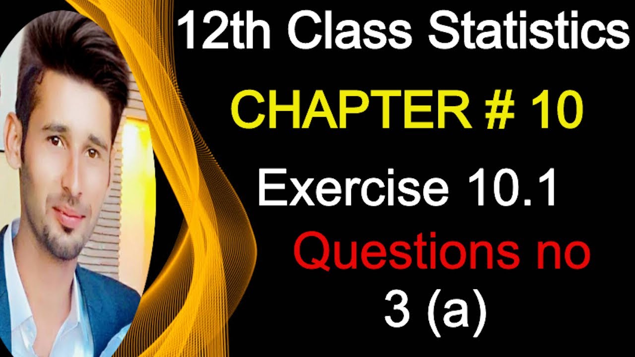 2nd year Statistics Solved Exercises || 2nd year statistics notes of ics | Chapter10 Exercise10.1 Q3