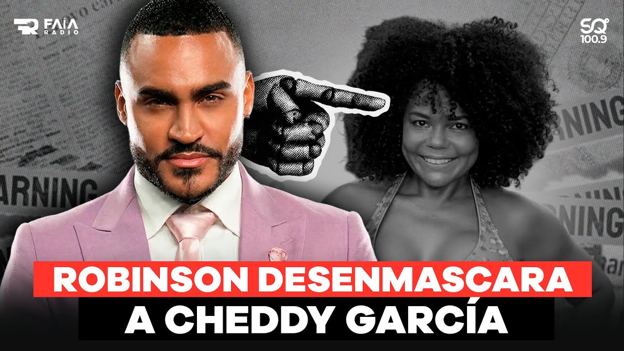 ROBINSON ENFRENTA A CHEDDY GARCIA Y LE SACA COSAS EN CARA