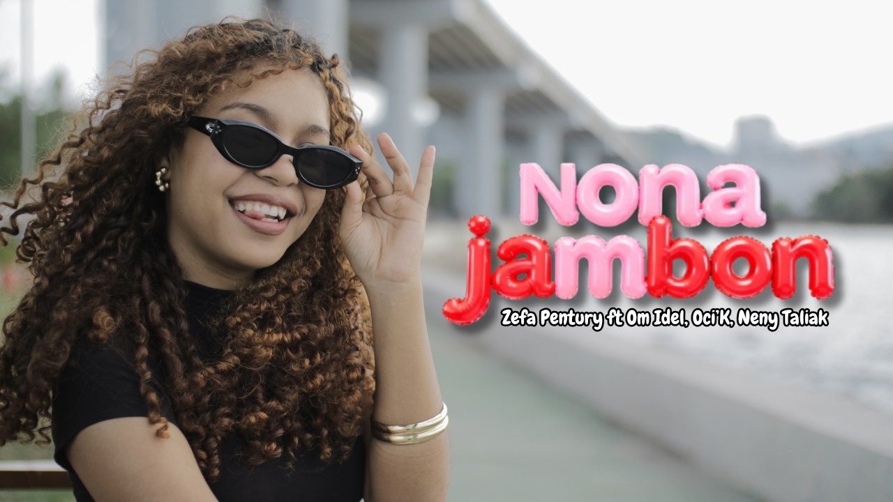 Nona JAMBON - Zefa  Pentury feat Om Idel, Oci'K & Neny Taliak (Official MV) #timurnesia #nonajambon