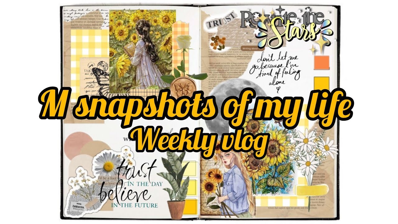 snapshots of my life ( weekly vlog )