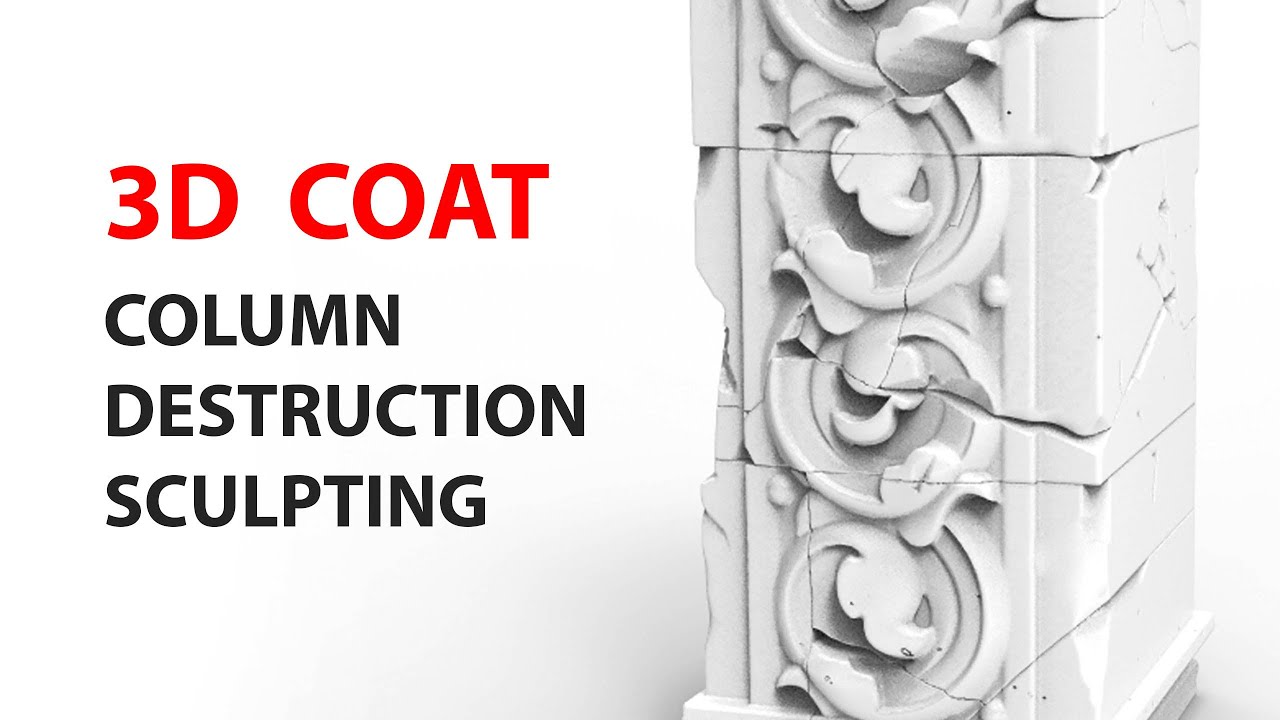 3D Coat Column Destruction Sculpting