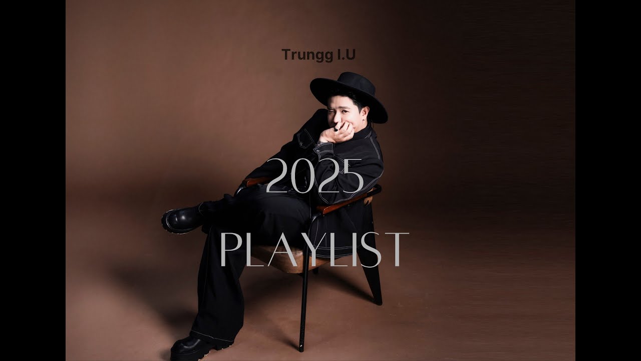 Trungg I.U - 2025 PLAYLIST (Audio)