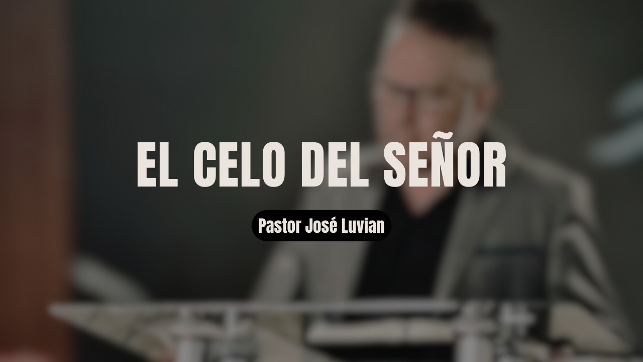 EL CELO DEL SEÑOR | PASTOR JOSE LUVIAN