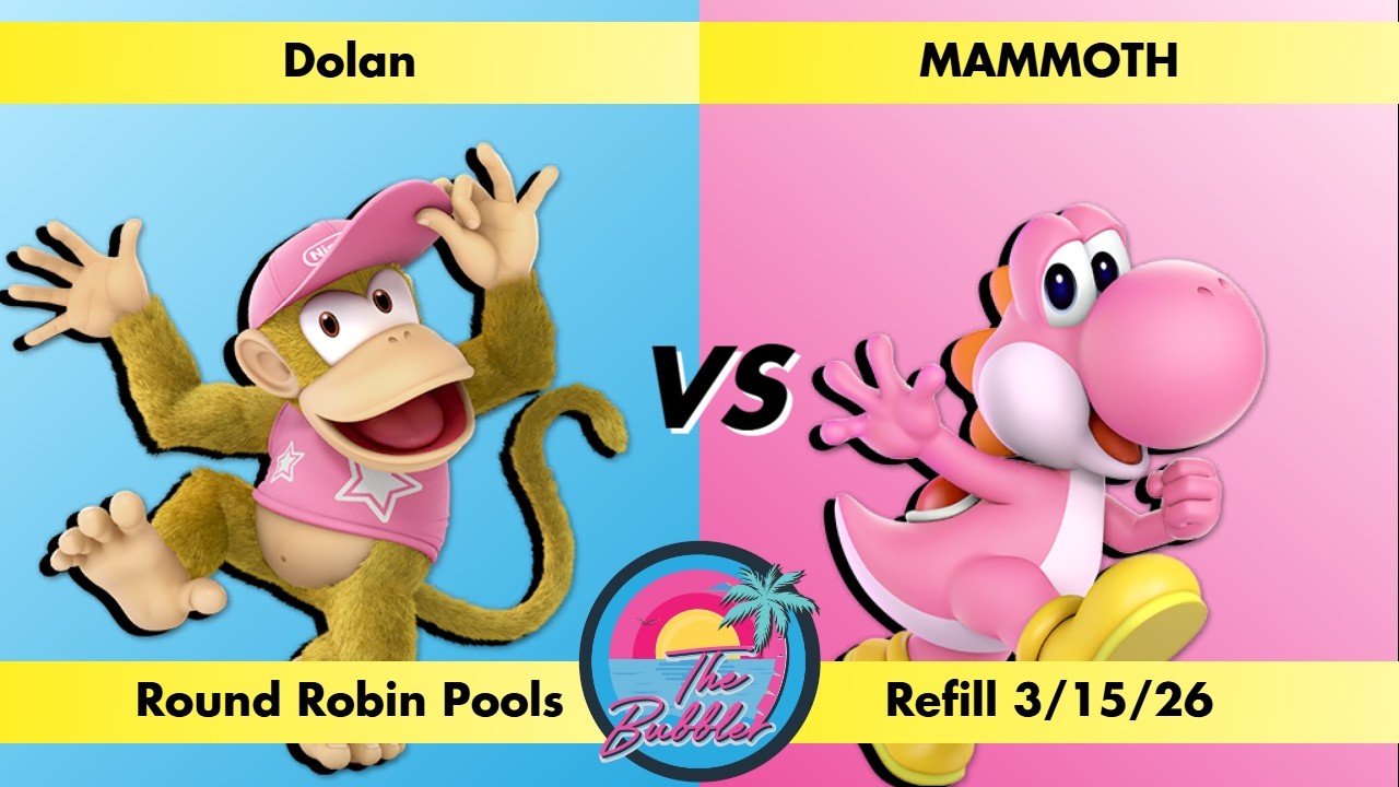 Dolan (Diddy Kong) vs MAMMOTH (Yoshi) - Round Robin Pools Bubbler Refill 3/15/26