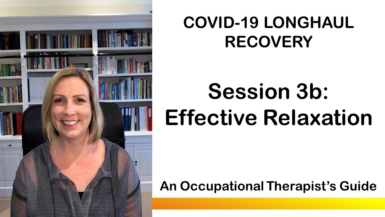 COVID-19 RECOVERY:  Session 3 (b) - Effective Relaxation