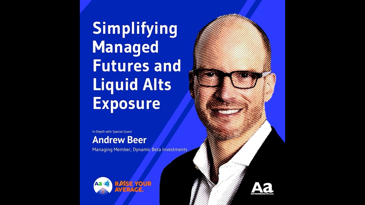 112 Andrew Beer on Simplifying Managed Futures and Liquid Alts Exposure