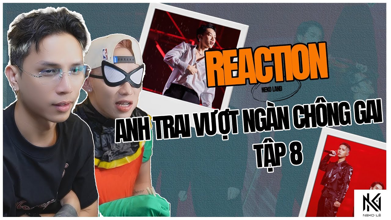 [Neko Reaction] Anh Trai Vượt Ngàn Chông Gai 2024 tập 8