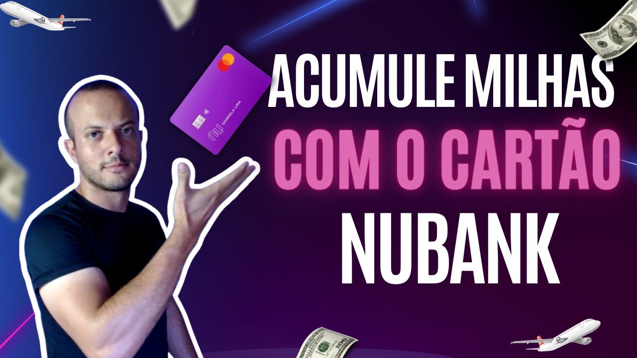 7 Maneiras de Ganhar Milhas com Cart&atilde;o Nubank