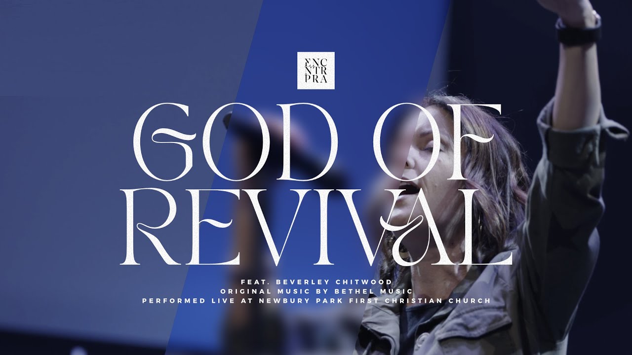 God of Revival - Encounter Praise, Beverley Chitwood (Bethel Music)