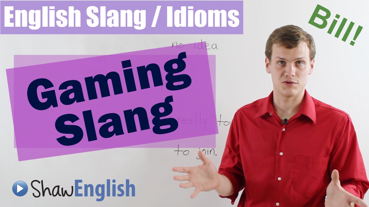 English Slang / Idioms: Online Gaming Slang