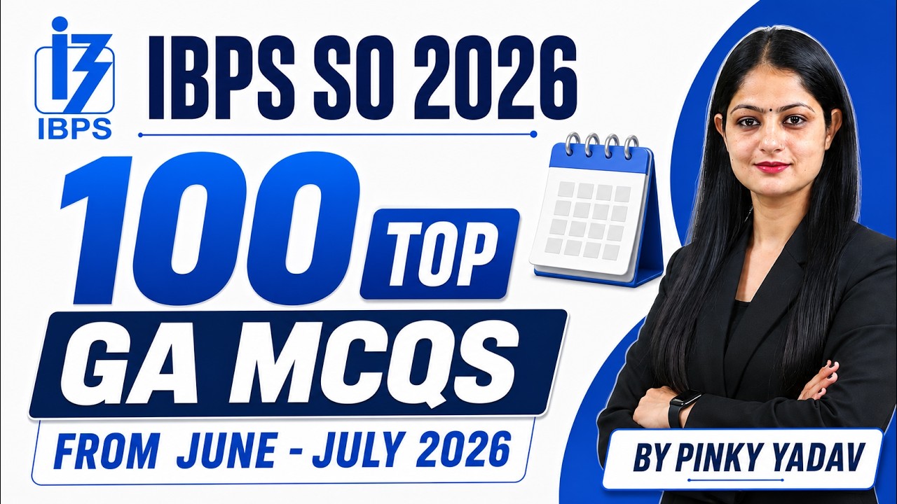 IBPS SO 2026 | IBPS SO GA Top 100 MCQs | June & July 2026 GA MCQs | By Pinky Yadav
