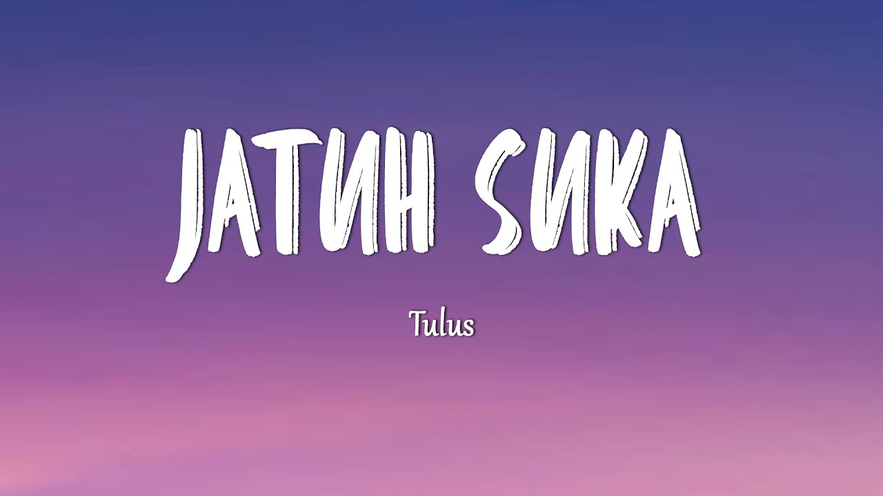 TULUS - Jatuh Suka (Lirik Lagu)