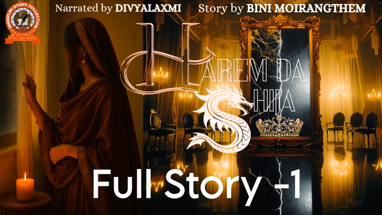Harem da Shija / Full Story Part 1/ Bini Moirangthem