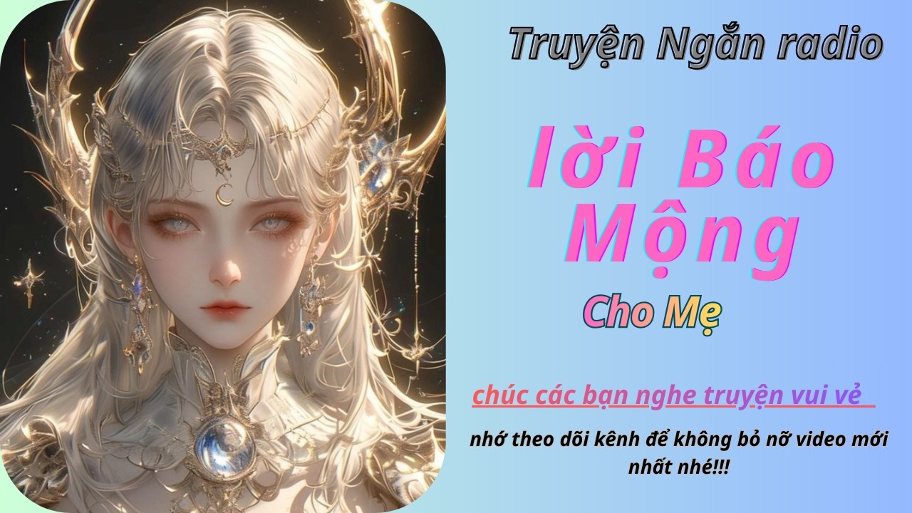 [ Truyện Ngắn Radio ] Lời Báo Mộng Cho Mẹ - full