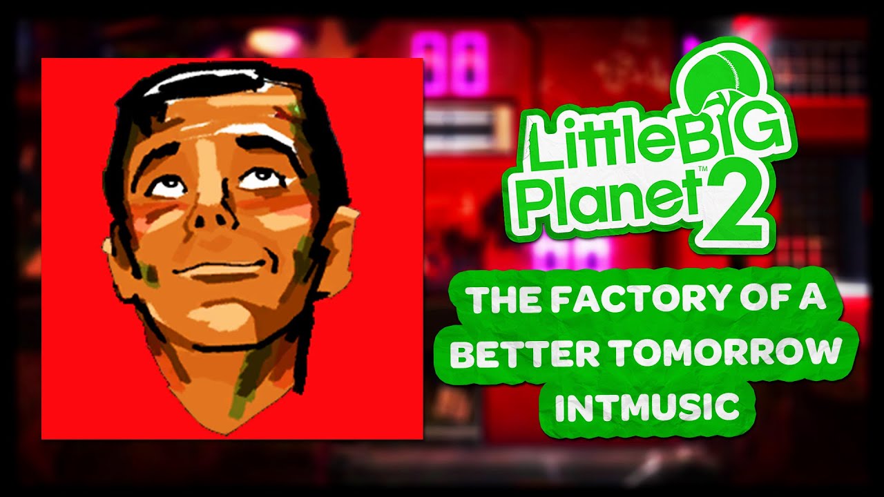LittleBigPlanet 2 OST - The Factory of A Better Tomorrow