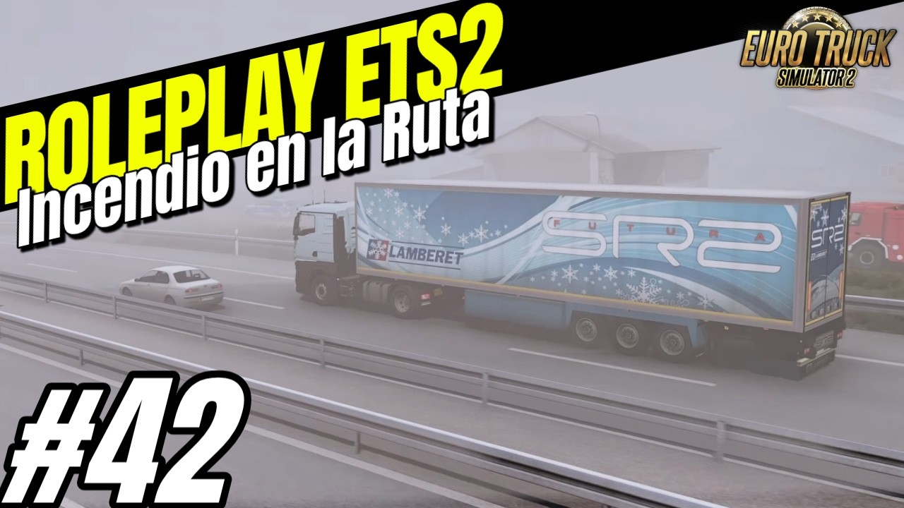 ROLEPLAY en ETS2 - Incendio en Carretera -  Modo Historia y Trayectoria - Euro Truck Simulator 2