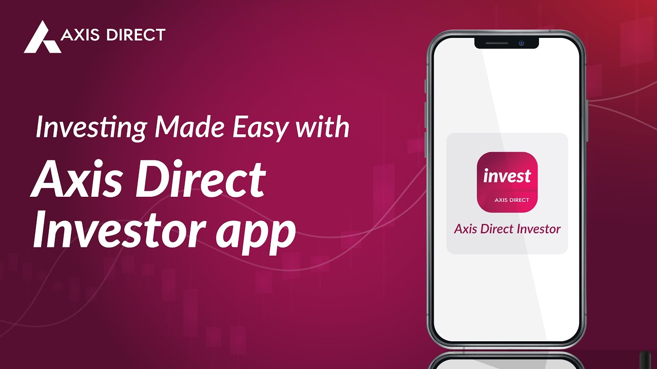 Axis Direct Investor App | Smarter Investing, Built Around You | Stocks, Mutual Funds, IPOs & SIPs