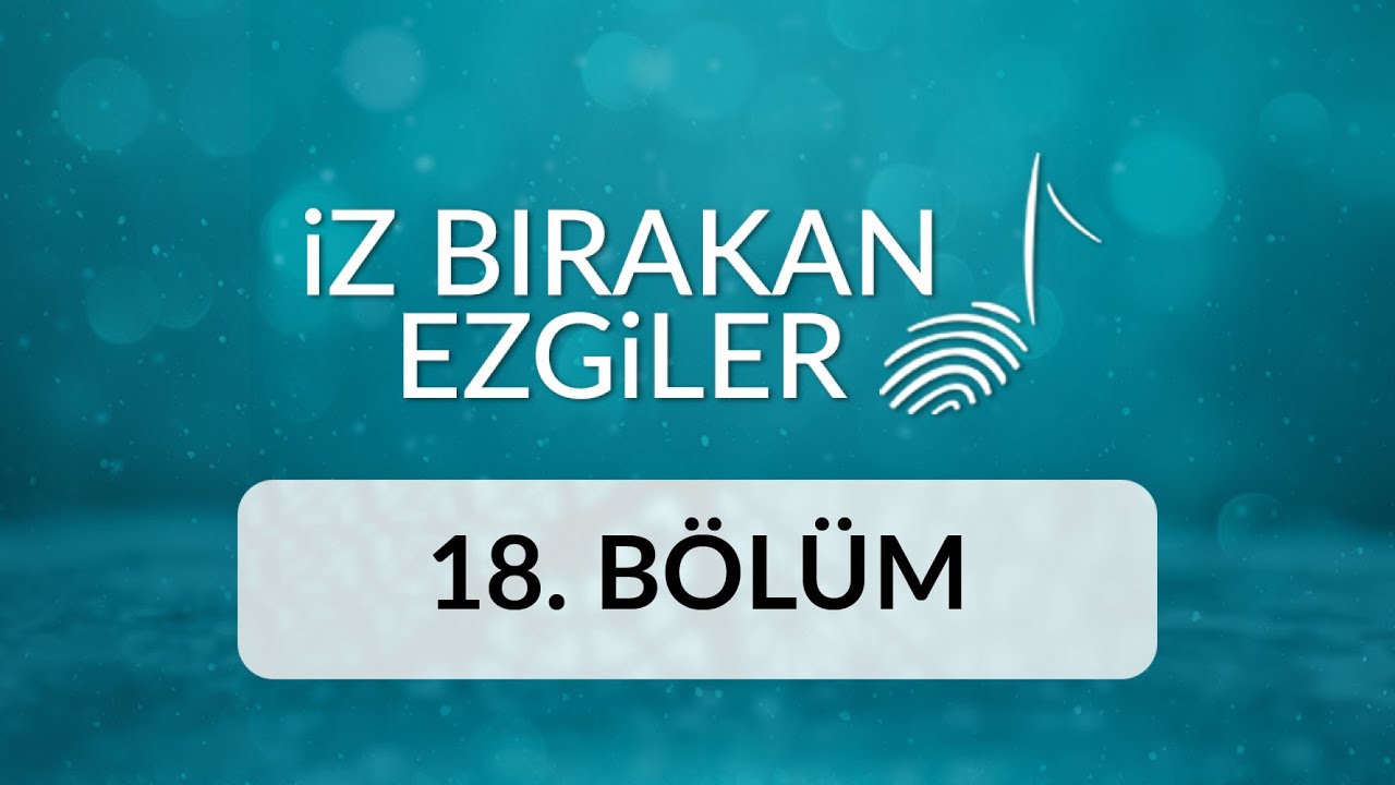 Hasan Sağındık - İz Bırakan Ezgiler 18.Bölüm