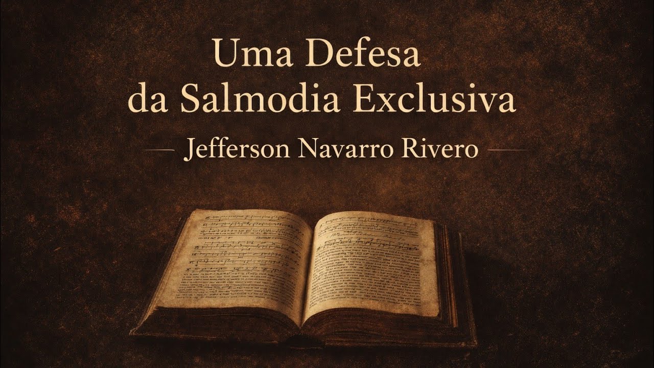 Uma Defesa da Salmodia Exclusiva – Parte IV: Respondendo às Objeções Mais Comuns 