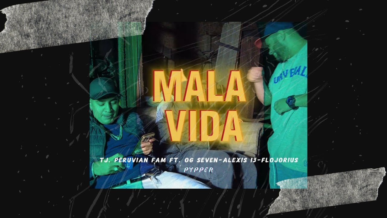 TJ Peruvian Fam, OG Seven, Alexis 13, Flojorius  -  Mala Vida (Video Oficial)