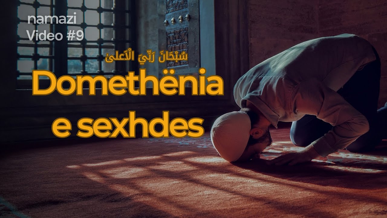Si të lutesh në sexhde?| Domethënia e sexhdes | Shpjegimi i namazit | Video 9 #namazi