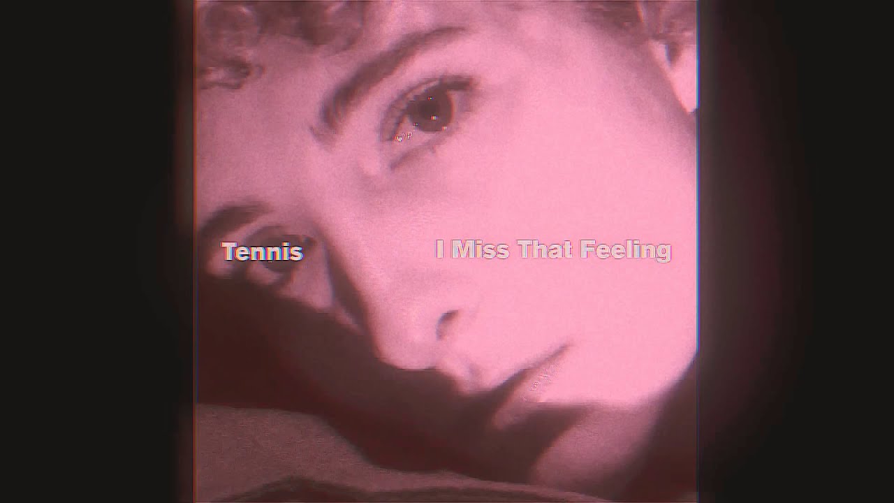 I Miss That Feeling - Tennis (Slowed/Reverb)