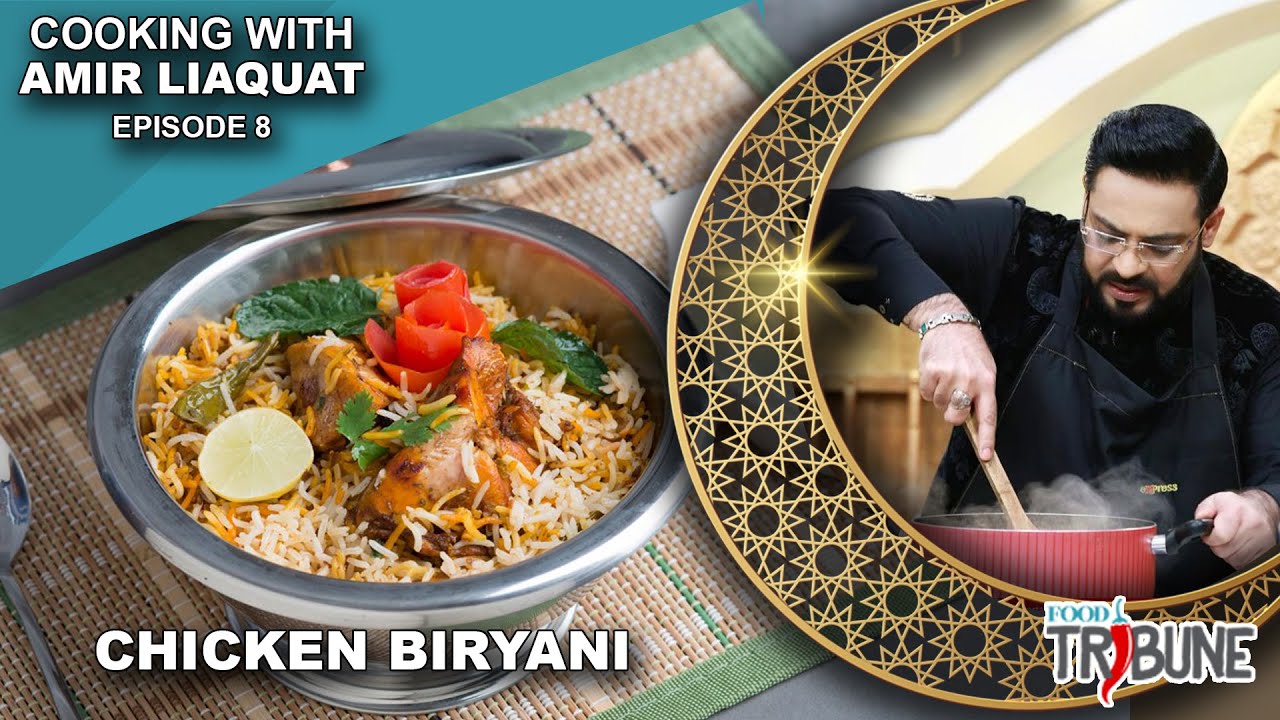 Chicken Biryani - Cooking with Aamir Liaquat Episode 08 | Food Tribune