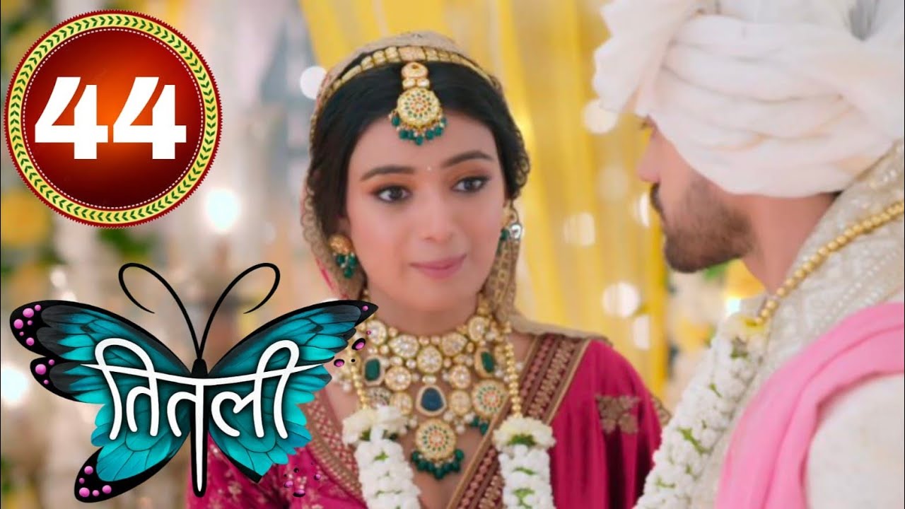 Titli Serial | Epsiode 44 | तितली | टाइटली गर्व टाई द नॉट | Latest Episode Full HD 2026