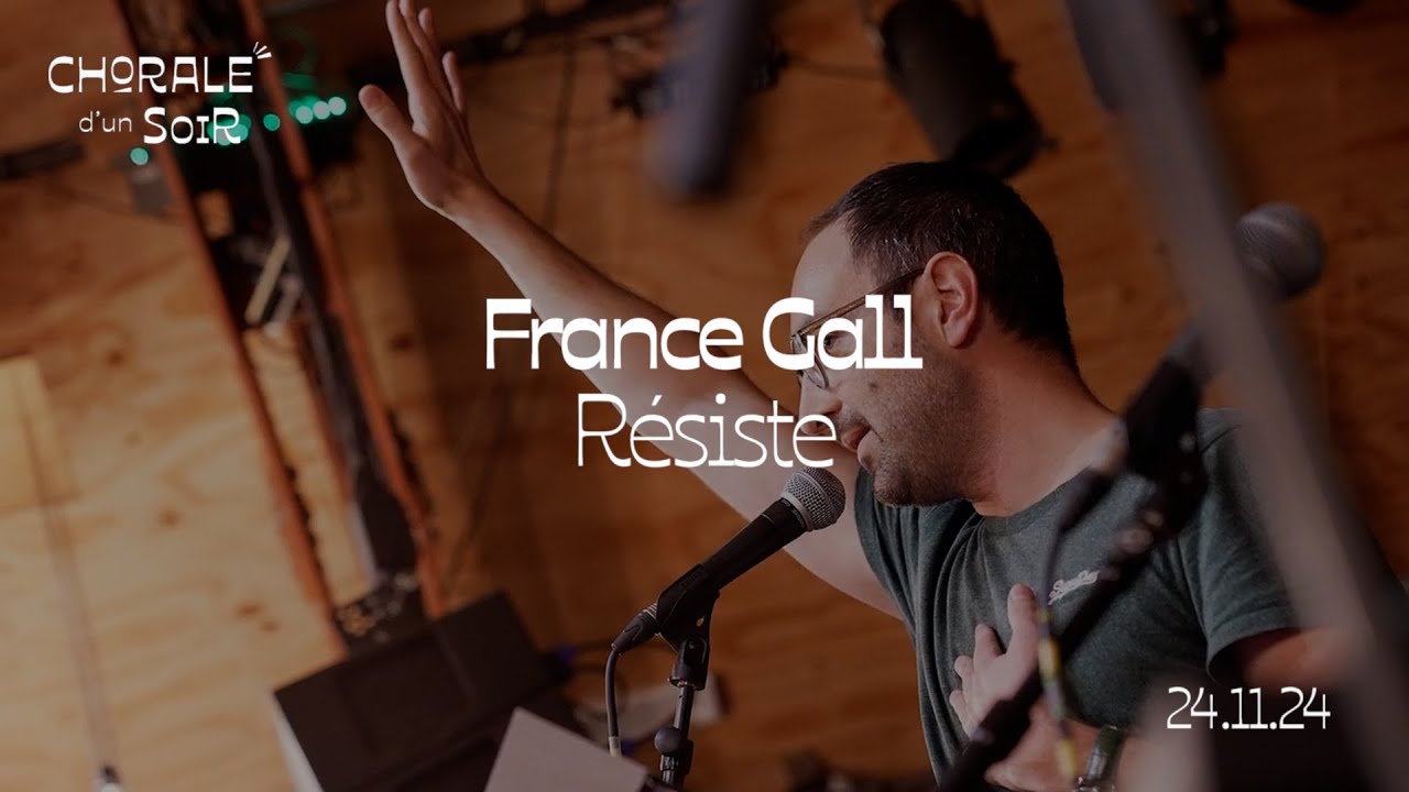 Chorale d'un Soir n°41 / France Gall - Résiste
