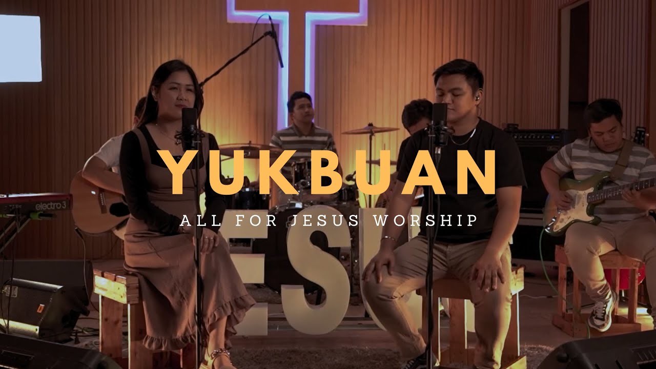 Yukbuan (Official Music Video) - All For Jesus Worship