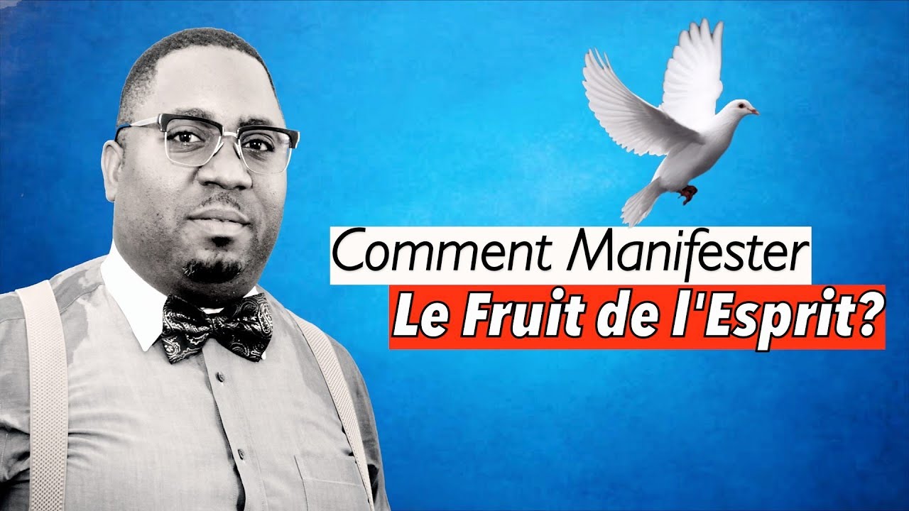 COMMENT MANIFESTER LE FRUIT DE L' ESPRIT?(Séminaire Pentecôte2022)