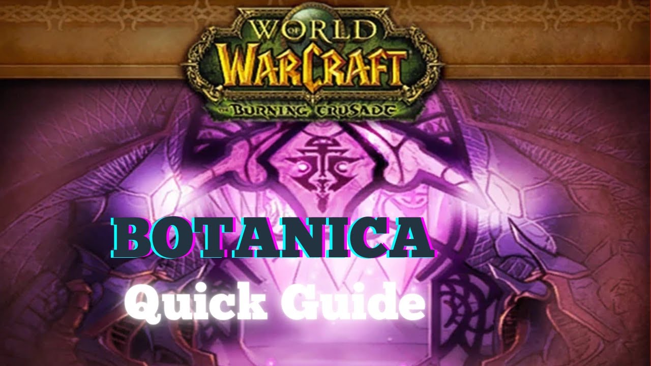 BOTANICA - QUICK Notable Trash and Boss Guide - The Burning Crusade Anniversary WoW