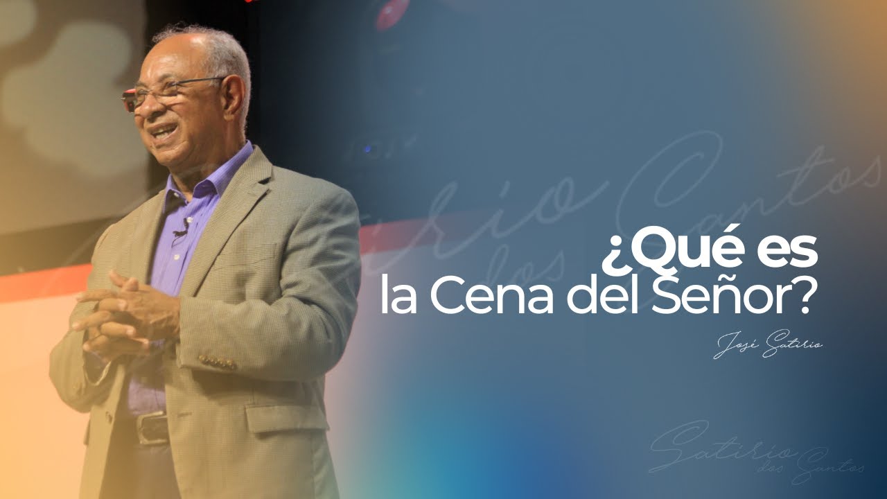 ¿Qué es la Cena del Señor? | Pr. José Satirio Dos Santos | Centro Cristiano