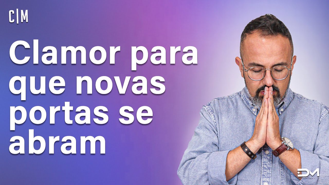 CLAMOR PARA QUE NOVAS PORTAS SE ABRAM - 11/06 | CL