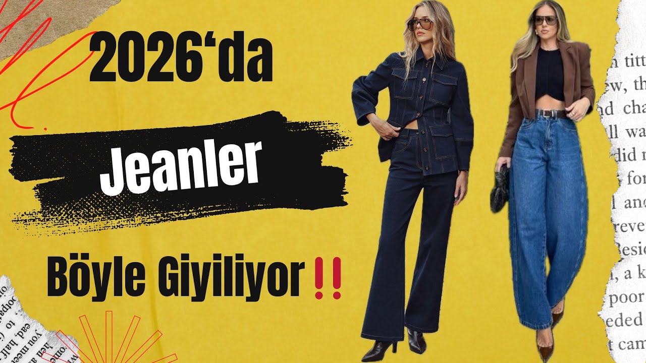 2026 Jean Modası | En Trend Kesimler, Renkler ve Şık Kombin Fikirleri