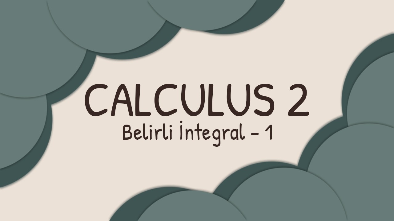CALCULUS 2 | Belirli İntegral (2)