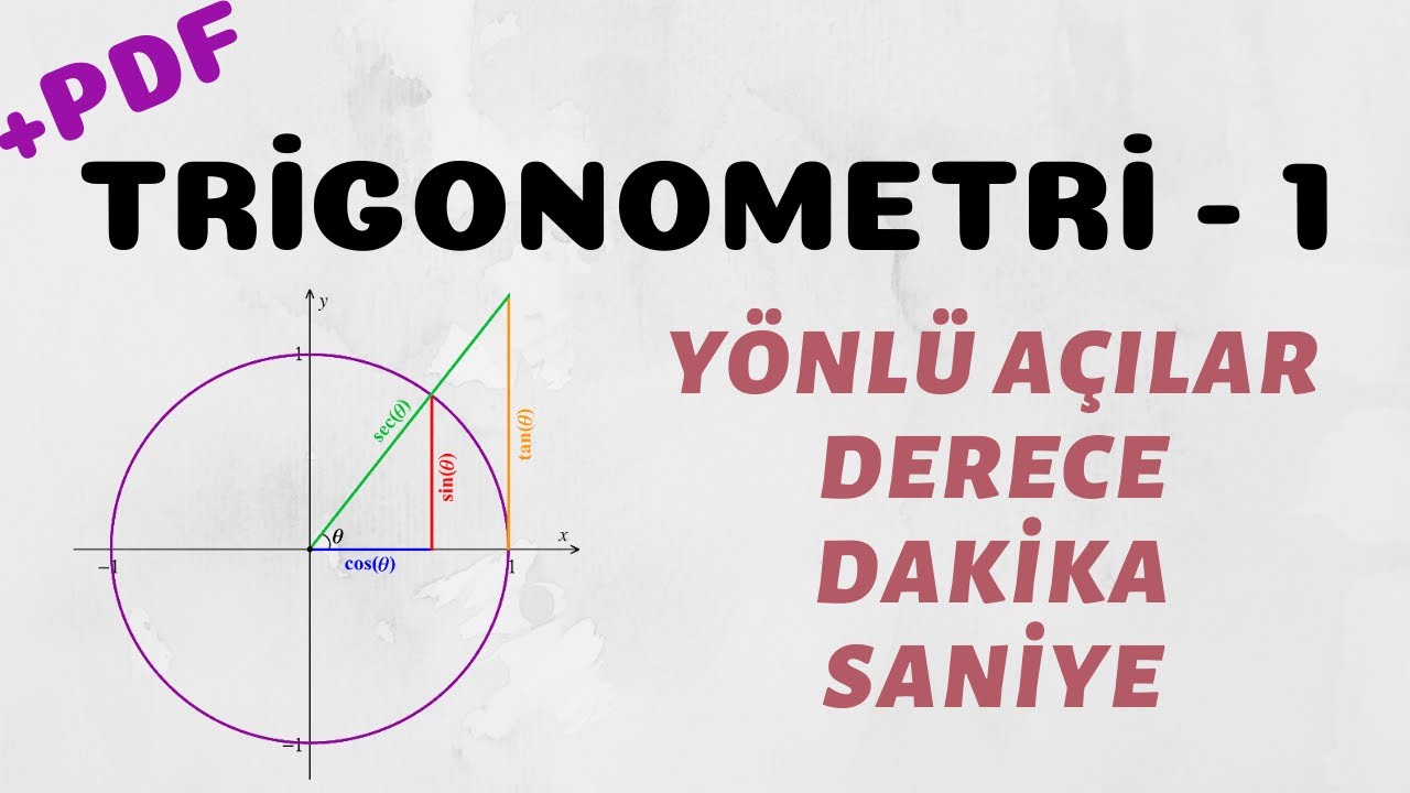 Trigonometri - 1 (Yönlü Açı - Derece - Dakika - Saniye)