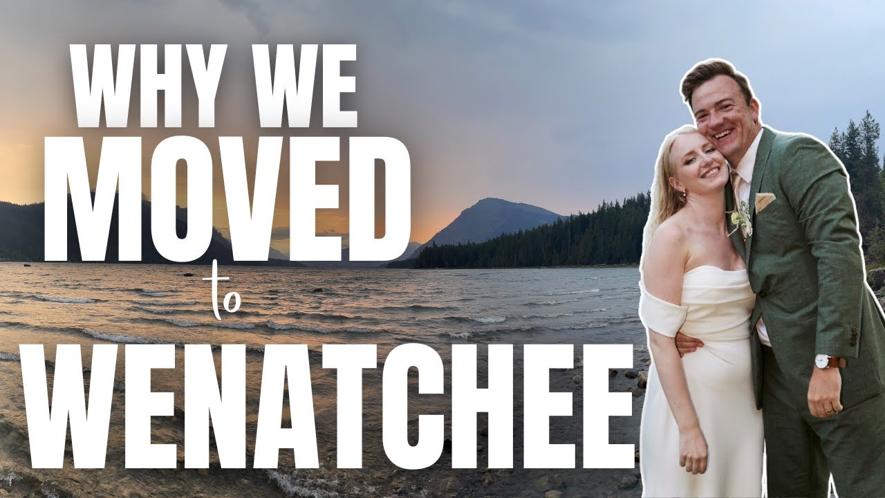 The Best Decision We Ever Made &ndash; Why We Moved to Wenatchee, WA!
