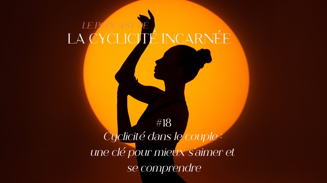 #18 Cyclicité dans le couple : une clé pour mieux s’aimer et se comprendre