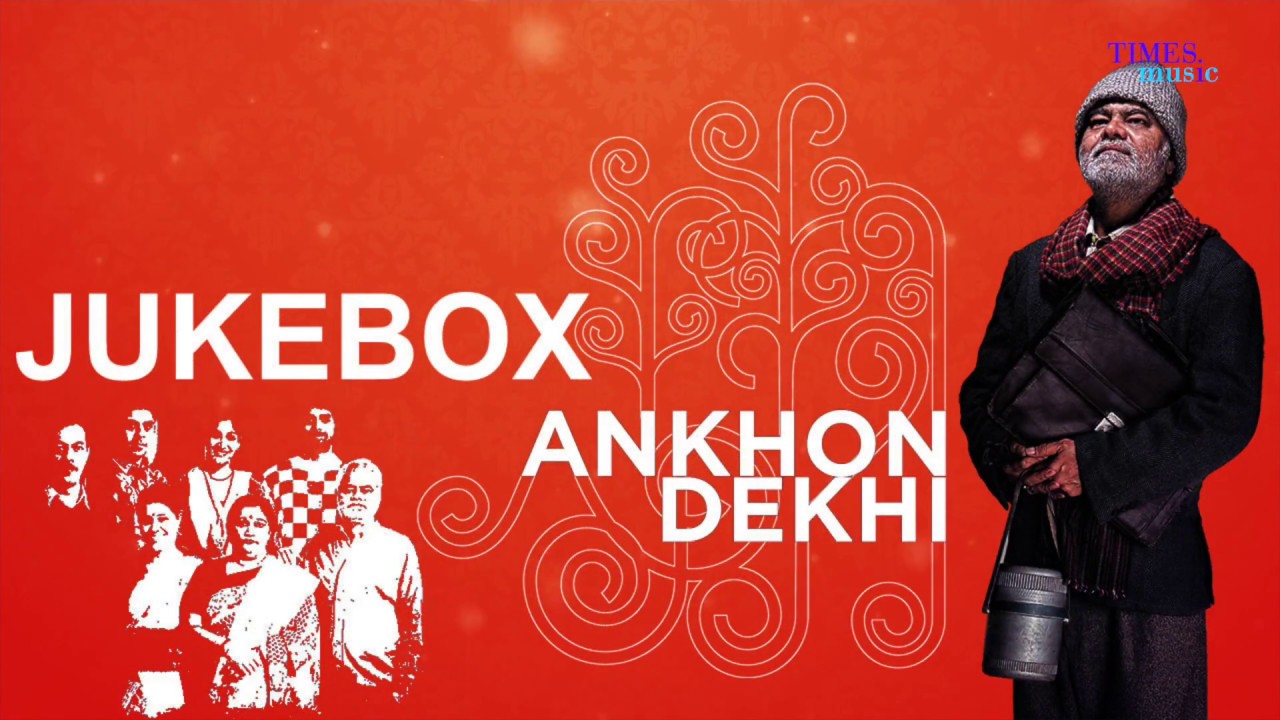 Ankhon Dekhi | Full Audio Jukebox | Rajat Kapoor I Kailash Kher | Shaan | Latest Hindi Songs