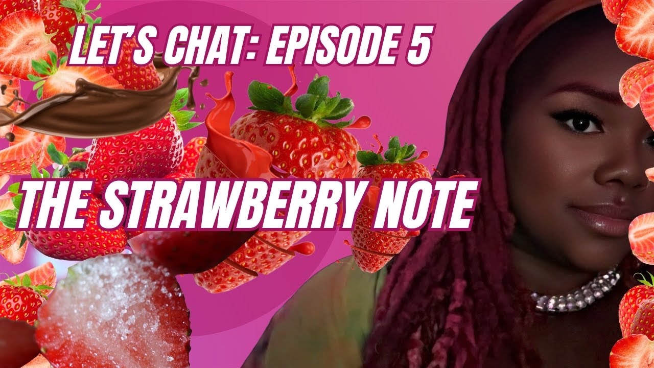 Let’s Chat: Episode 5| Is This The Year Of The Strawberry 🍓 Note?| Strawberry Fragrances