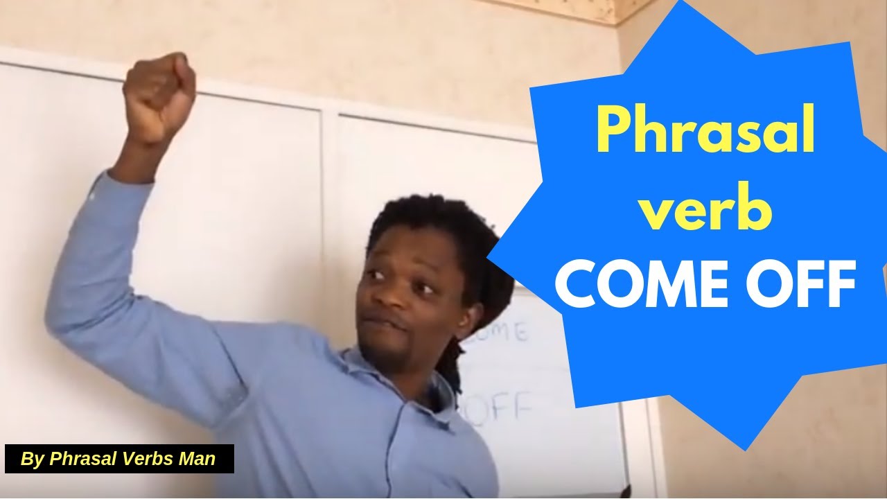Phrasal verb COME OFF